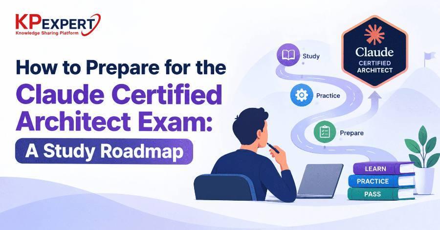How to Prepare for the Claude Certified Architect Exam: A Study Roadmap