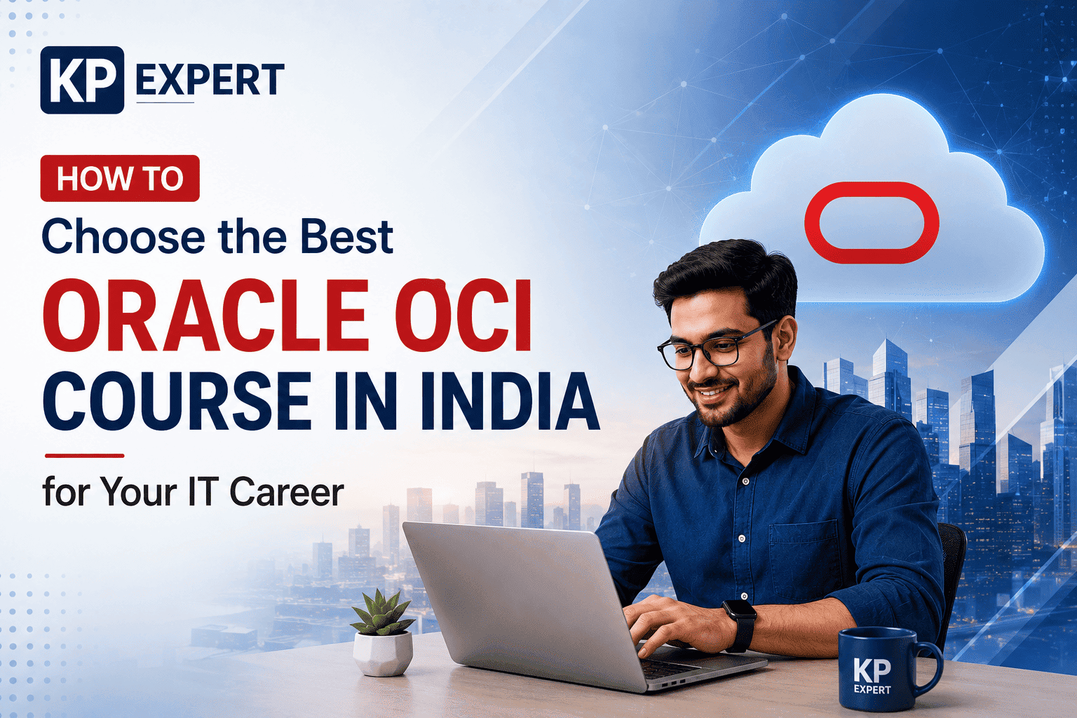 How to Choose the Best Oracle OCI Course in India for Your IT Career